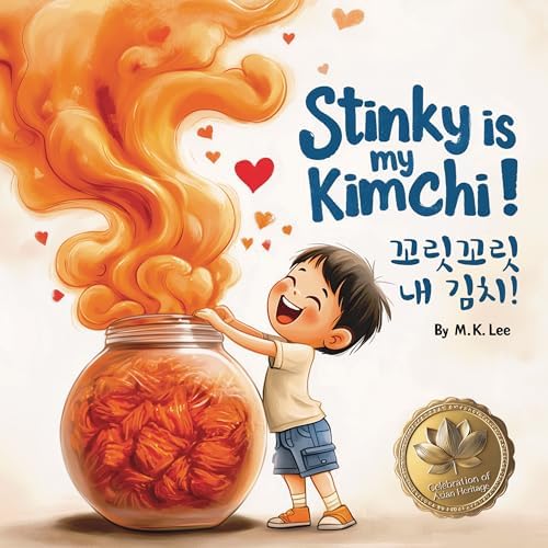 Stinky Is My Kimchi!: A whimsical tale celebrating a Korean